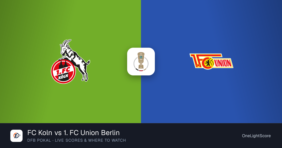 FC Koln vs 1. FC Union Berlin — live score, TV channel & where to watch ...