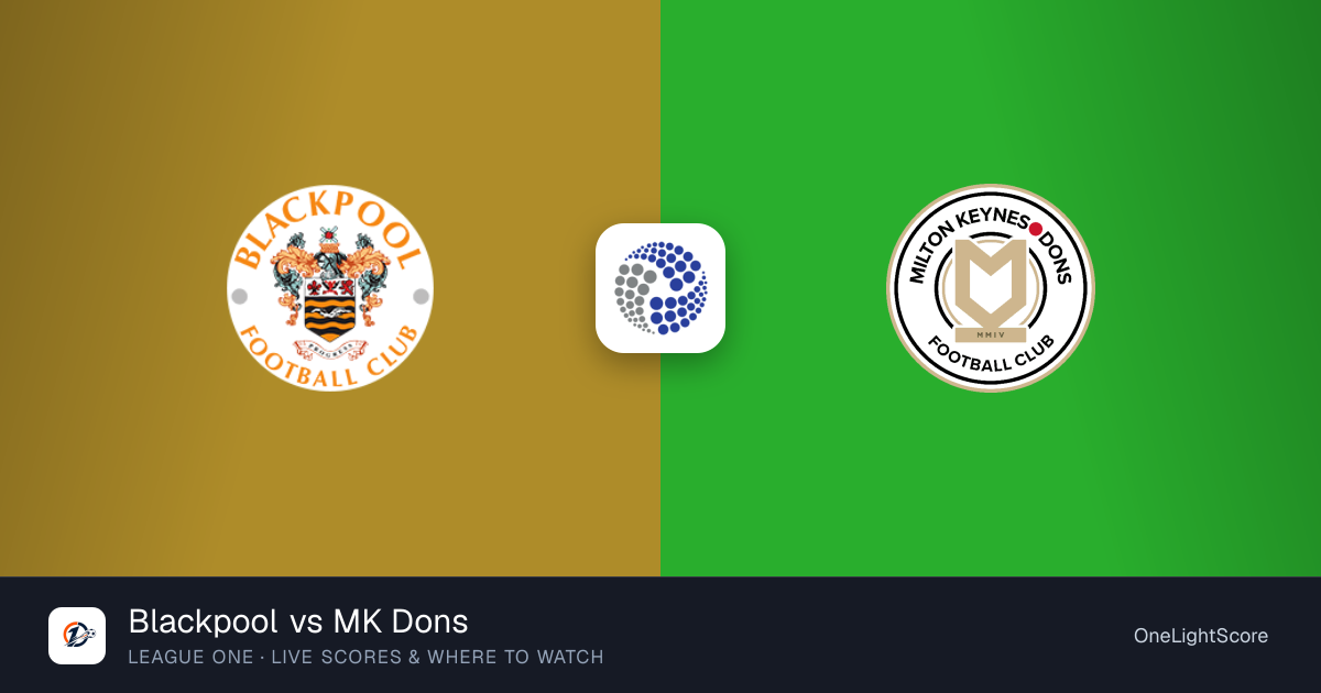 Blackpool vs MK Dons — live score, TV channel & where to watch ...