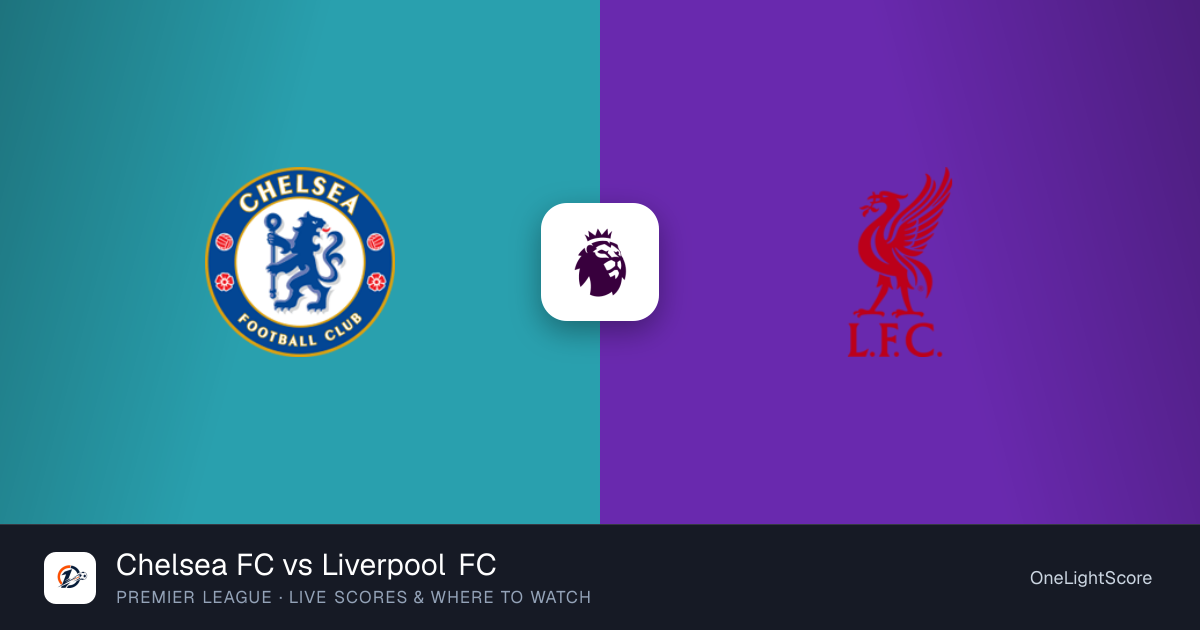 Chelsea FC vs Liverpool FC — live score, TV channel & where to watch ...